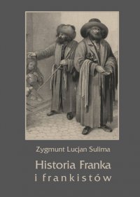 Historia Franka i frankistów - Zygmunt Lucjan Sulima - ebook