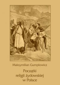 Początki religii żydowskiej w Polsce - Maksymilian Ernest Gumplowicz - ebook