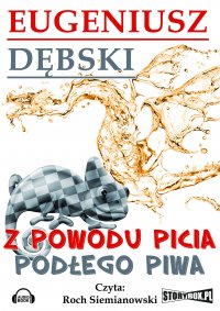 Z powodu picia podłego piwa - Eugeniusz Dębski - audiobook