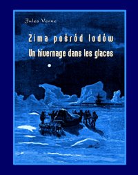 Zima pośród lodów. Un hivernage dans les glaces - Juliusz Verne - ebook