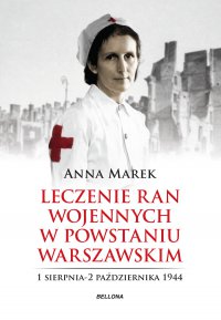 Leczenie ran. Służba medyczna w powstańczej Warszawie - Anna Marek - ebook