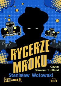 Rycerze mroku - Stanisław Antoni Wotowski - audiobook
