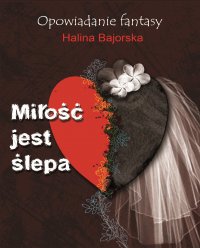 Miłość jest ślepa - Halina Bajorska - ebook