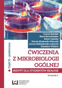 Ćwiczenia z mikrobiologii ogólnej. Wydanie V. Skrypt dla studentów biologii. Cz. II praktyczna - Antoni Różalski - ebook