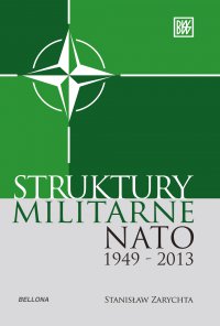 Struktury militarne NATO 1949-2013 - Stanisław Zarychta - ebook