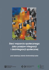 Sieci wsparcia społecznego jako przejaw integracji i dezintegracji społecznej - Jolanta Grotowska-Leder - ebook