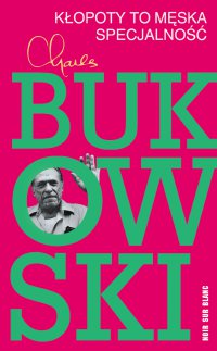 Kłopoty to męska specjalność - Charles Bukowski - ebook
