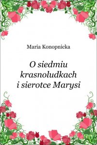 O siedmiu krasnoludkach i sierotce Marysi - Maria Konopnicka - ebook