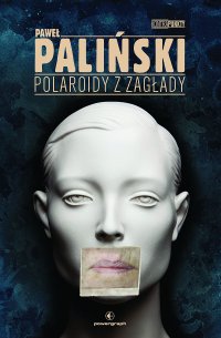 Polaroidy z zagłady - Paweł Paliński - ebook