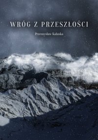 Wróg z przeszłości - Przemysław Kałaska - ebook