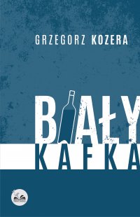 Biały Kafka - Grzegorz Kozera - ebook