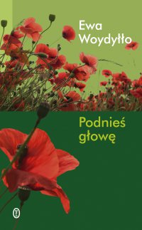 Podnieś głowę - Ewa Woydyłło - ebook