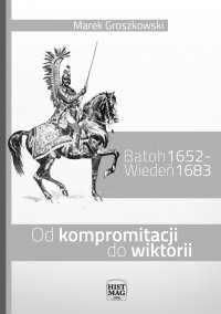 Batoh 1652 – Wiedeń 1683. Od kompromitacji do wiktorii - Marek Groszkowski - ebook