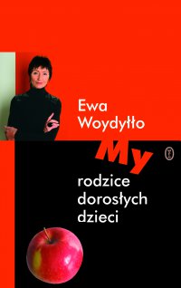 My rodzice dorosłych dzieci - Ewa Woydyłło - ebook