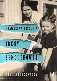 Prawdziwa historia Ireny Sendlerowej - Anna Mieszkowska - ebook