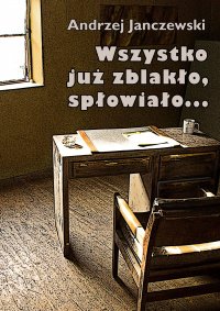 Wszystko już zblakło, spłowiało... - Andrzej Janczewski - ebook