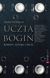 Uczta bogiń. Kobiety, sztuka i życie - Maria Poprzęcka - ebook