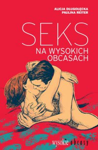Seks na wysokich obcasach - Alicja Długołęcka - ebook
