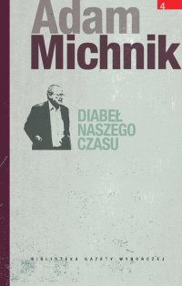 Diabeł naszego czasu. Publicystyka z lat 1985–1994 - Adam Michnik - ebook