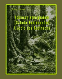 Robinson amerykański. Szkoła Robinsonów. L’École des Robinsons - Jules Verne - ebook