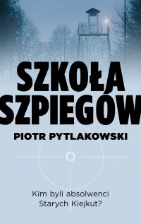 Szkoła szpiegów - Piotr Pytlakowski - ebook