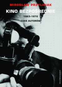 Kino bezpośrednie. Tom II. 1963–1970 - Mirosław Przylipiak - ebook