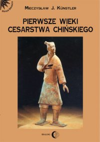 Pierwsze wieki cesarstwa chińskiego - Mieczysław Jerzy Künstler - ebook