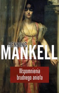 Wspomnienia brudnego anioła - Henning Mankell - ebook