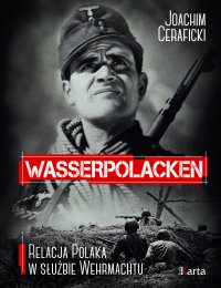 Wasserpolacken. Relacja Polaka w służbie Wehrmachtu - Joachim Ceraficki - ebook