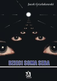 Dzieci Soma Seba - Jacek Grzelakowski - ebook