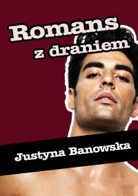 Romans z draniem - Justyna Banowska - ebook