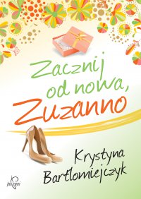 Zacznij od nowa, Zuzanno - Krystyna Bartłomiejczyk - ebook