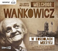W kościołach Meksyku - Melchior Wańkowicz - audiobook