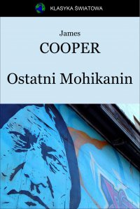 Ostatni Mohikanin - James Cooper - ebook