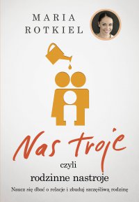 Nas troje czyli rodzinne nastroje - Maria Rotkiel - ebook