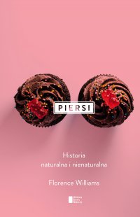 Piersi. Historia naturalna i nienaturalna - Florence Williams - ebook