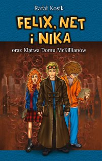 Felix, Net i Nika oraz Klątwa Domu McKillianów - Rafał Kosik - ebook