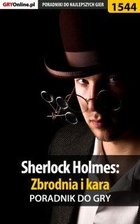 Sherlock Holmes: Zbrodnia i kara - poradnik do gry - Katarzyna "Kayleigh" Michałowska - ebook
