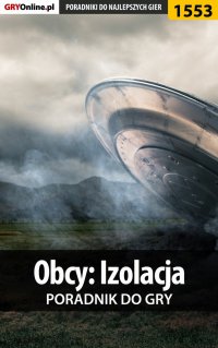Obcy: Izolacja - poradnik do gry - Jacek "Ramzes" Winkler - ebook