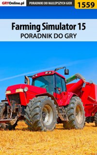 Farming Simulator 15 - poradnik do gry - Norbert "Norek" Jędrychowski - ebook