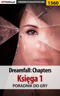 Dreamfall: Chapters - Księga 1 - poradnik do gry - Katarzyna "Kayleigh" Michałowska - ebook