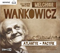 Atlantyk – Pacyfik - Melchior Wańkowicz - audiobook