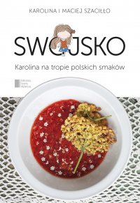 Swojsko. Karolina na tropie polskich smaków - Maciej Szaciłło - ebook