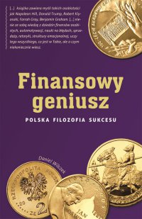 Finansowy geniusz. Polska filozofia sukcesu - Daniel Wilczek - ebook