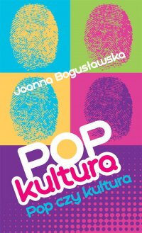 Popkultura - pop czy kultura - Joanna Bogusławska - ebook