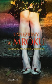 Uwięziony w mroku - Małgorzata Cimek-Gutowska - ebook