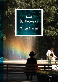 Ja, judaszka - Ewa Bartkowska - ebook