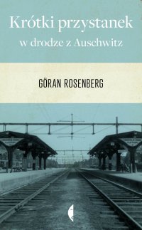 Krótki przystanek w drodze z Auschwitz - Göran Rosenberg - ebook