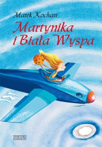 Martynika i Biała Wyspa - Marek Kochan - ebook