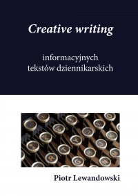 Creative writing tekstów dziennikarskich - Piotr Lewandowski - ebook